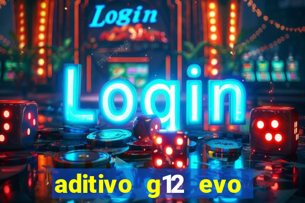 aditivo g12 evo ficha tecnica
